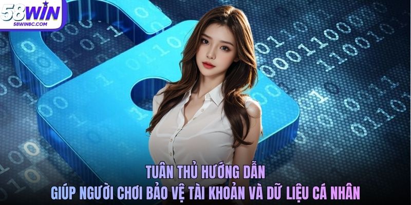 Tuân thủ hướng dẫn giúp người chơi bảo vệ tài khoản và dữ liệu cá nhân