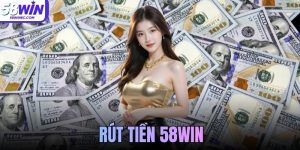 Rút tiền 58WIN