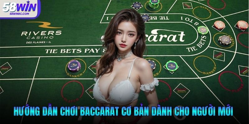 Hướng dẫn chơi Baccarat cơ bản dành cho người mới 