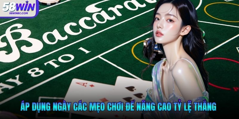 Áp dụng ngày các mẹo chơi để nâng cao tỷ lệ thắng 