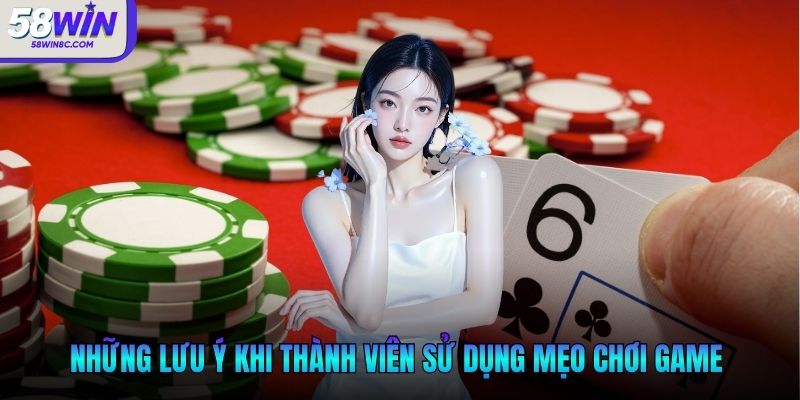 Những lưu ý khi thành viên sử dụng mẹo chơi game 