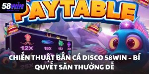 Chiến thuật bắn cá disco 58WIN – Bí quyết săn thưởng dễ