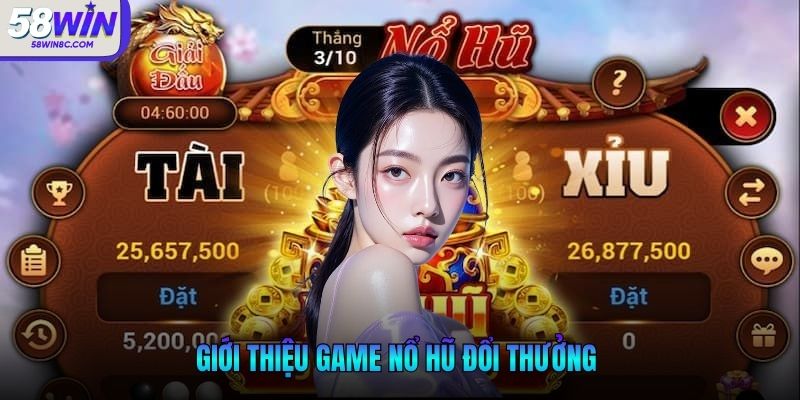Giới thiệu game nổ hũ đổi thưởng lừng danh thị trường