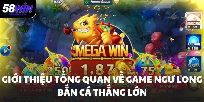 Giới thiệu tổng quan về game ngư long bắn cá thắng lớn