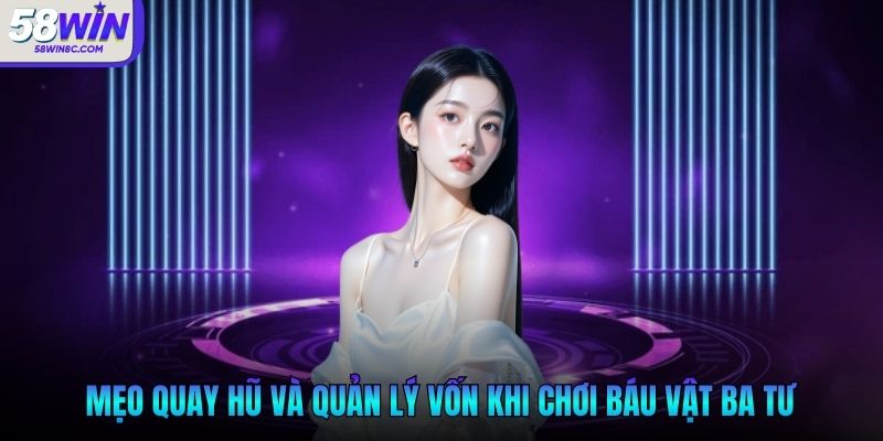Mẹo quay hũ và quản lý vốn khi chơi nổ hũ báu vật Ba Tư