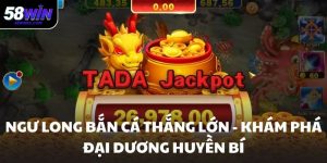 Ngư long bắn cá thắng lớn - Khám phá đại dương huyền bí