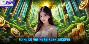 Nổ Hũ Cổ Vật Rừng Xanh Jackpot