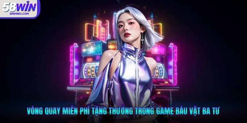 Vòng quay miễn phí tặng thưởng trong game Báu Vật Ba Tư